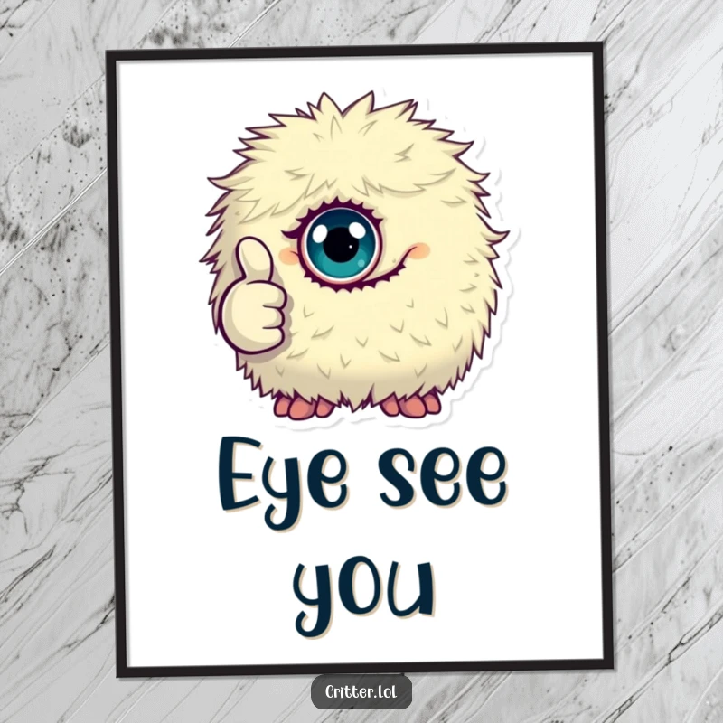 Funny poster of a tiny, fluffy, one-eyed monster giving a cheerful thumbs up, adding quirky decor.